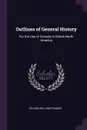 Outlines of General History. For the Use of Schools in British North America - William Francis Collier