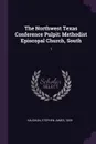 The Northwest Texas Conference Pulpit. Methodist Episcopal Church, South: 1 - Stephen James Vaughan