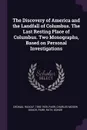 The Discovery of America and the Landfall of Columbus. The Last Resting Place of Columbus. Two Monographs, Based on Personal Investigations - Rudolf Cronau, Charles McKew donor Parr, Ruth Parr