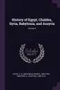 History of Egypt, Chaldea, Syria, Babylonia, and Assyria; Volume 5 - A H. 1845-1933 Sayce, G 1846-1916 Maspero