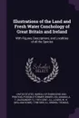 Illustrations of the Land and Fresh Water Conchology of Great Britain and Ireland. With Figures, Descriptions, and Localities of all the Species - A T. 19th cent. Aikman, W H. 1788-1859 Lizars