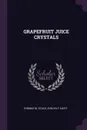 GRAPEFRUIT JUICE CRYSTALS - EVELYN F. KAITZ THOMAS M. STACK