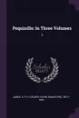 Pequinillo. In Three Volumes: 3 - G P. R. 1801?-1860 James