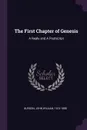 The First Chapter of Genesis. A Reply and A Postscript - John William Burgon