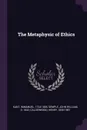 The Metaphysic of Ethics - И. Кант, John William Semple, Henry Calderwood