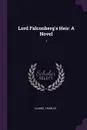 Lord Falconberg's Heir. A Novel: 1 - Charles Clarke