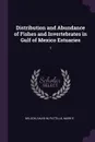 Distribution and Abundance of Fishes and Invertebrates in Gulf of Mexico Estuaries. 1 - David M Nelson, Mark E Pattillo