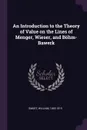 An Introduction to the Theory of Value on the Lines of Menger, Wieser, and Bohm-Bawerk - William Smart