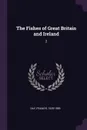 The Fishes of Great Britain and Ireland. 2 - Francis Day