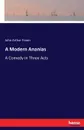 A Modern Ananias. A Comedy in Three Acts - John Arthur Fraser