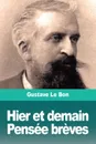 Hier et demain, Pensee breves - Gustave Le Bon