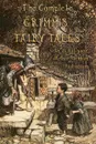 The Complete Grimm's Fairy Tales. with 23 full-page Illustrations by Arthur Rackham - Jacob Grimm, Wilhelm Grimm