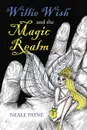 Willie Wish and the Magic Realm - Neale Payne