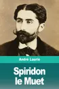 Spiridon le Muet - André Laurie