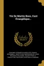 Vie De Martin Boos, Cure Evangelique... - Johannes Gossner (Evangeliste), Samuel Descombaz