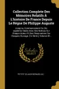 Collection Complete Des Memoires Relatifs A L'histoire De France Depuis Le Regne De Philippe Auguste. Jusqu'au Commencement Du Dix-septierne Siecle Avec Des Notices Sur Chaque Auteur Et Des Observations Sur Chaques Ouvrage. .1e Serie.., Volume 45... - Petitot (Claude-Bernard M.)