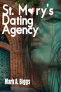 St. Mary's Dating Agency - Mark A. Biggs