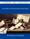 The Story of the Malakand Field Force - The Original Classic Edition - Winston S. Churchill