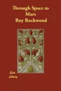 Through Space to Mars - Roy Rockwood