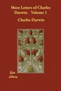 More Letters of Charles Darwin.   Volume 1 - Charles Darwin