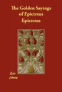 The Golden Sayings of Epictetus - Epictetus, Hastings Crossley