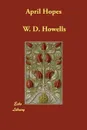 April Hopes - W. D. Howells