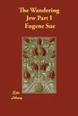 The Wandering Jew Part I - Eugene Sue