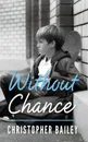 Without Chance - Christopher Bailey