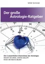 Der grosse Astrologie-Ratgeber - W.S.W. Schmidt