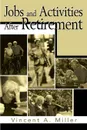 Jobs and Activities After Retirement - Vincent A. Miller