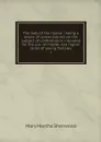 The lady of the manor : being a series of conversations on the subject of confirmation intended for the use of middle and higher ranks of young females. 4 - Mary Martha Sherwood