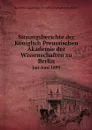 Sitzungsberichte der Koniglich Preussischen Akademie der Wissenschaften zu Berlin. Jan-Juni 1899 - Deutsche Akademie der Wissenschaften zu Berlin
