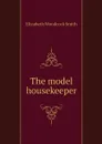 The model housekeeper - Elizabeth Woodcock Smith