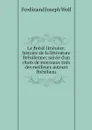 Le Bresil litteraire: histoire de la litterature Bresilienne; suivie d'un choix de morceaux tires des meilleurs auteurs Bresiliens - Ferdinand Joseph Wolf