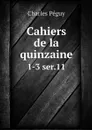Cahiers de la quinzaine. 1-3 ser.11 - Charles Péguy