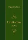 Le citateur. pt.02 - Pigault-Lebrun