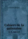 Cahiers de la quinzaine. 1-3, ser.15 - Charles Péguy