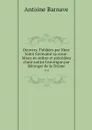 Oeuvres. Publiees par Mme Saint-Germaine sa soeur. Mises en ordres et precedees d'une notice historique par Berenger de la Drome. 3-4 - Antoine Barnave