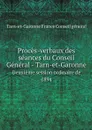 Proces-verbaux des seances du Conseil General - Tarn-et-Garonne. Deuxieme session ordinaire de 1894 - Tarn-et-Garonne France Conseil géneral