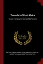 Travels in West Africa. Congo Francais, Corisco and Cameroons - William Forsell Kirby, Mary Henrietta Kingsley, Albert Carl Ludwig Gotthilf Günther