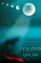 Fifth Moon. The First Installment in the Gates Trilogy - Jane Lydia Jane, Lydia Jane