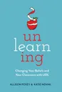 Unlearning. Changing Your Beliefs and Your Classroom with UDL - Allison Posey, Katie Novak