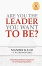 Are You The Leader You Want To Be - Manbir Kaur, Kathy Mitchell