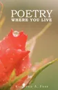 Poetry Where You Live - Raymond A. Foss