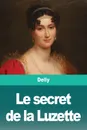 Le secret de la Luzette - Delly, TBD