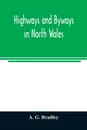 Highways and byways in North Wales - A. G. Bradley