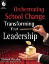 Orchestrating School Change - Michael Murphy