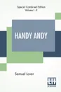 Handy Andy (Complete). A Tale Of Irish Life (Complete Edition Of Two Volumes) - Samuel Lover