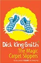 The Magic Carpet Slippers - Dick King-Smith