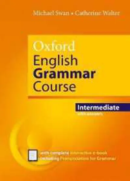 Обложка книги Oxford English Grammar Course Intermediate with Answers and e-Book, Swan Michael, Walter Catherine